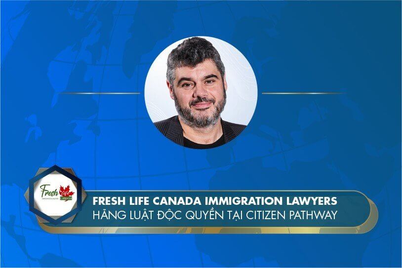Fresh Life Canada Immigration Lawyers - Hãng luật độc quyền tại Citizen Pathway