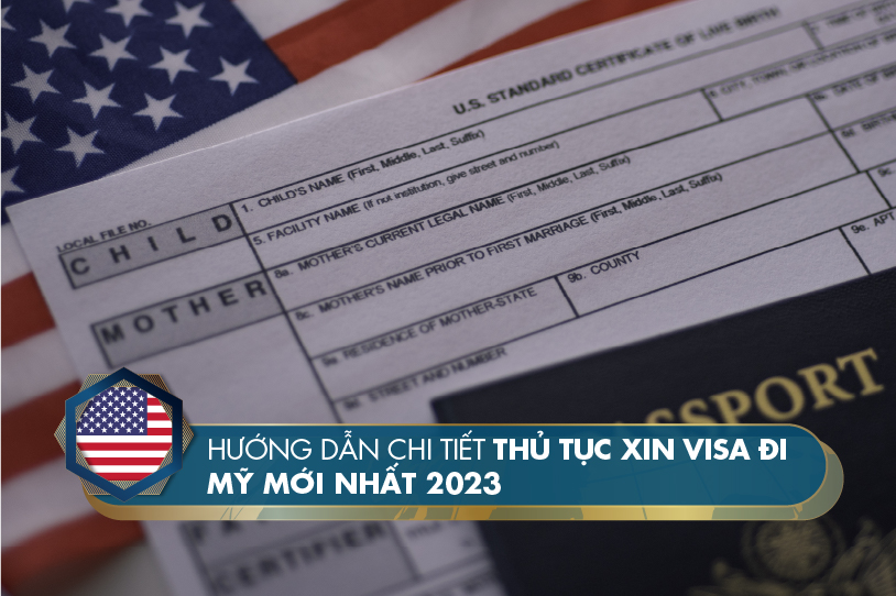 Hướng dẫn chi tiết thủ tục xin visa đi Mỹ mới nhất 2023
