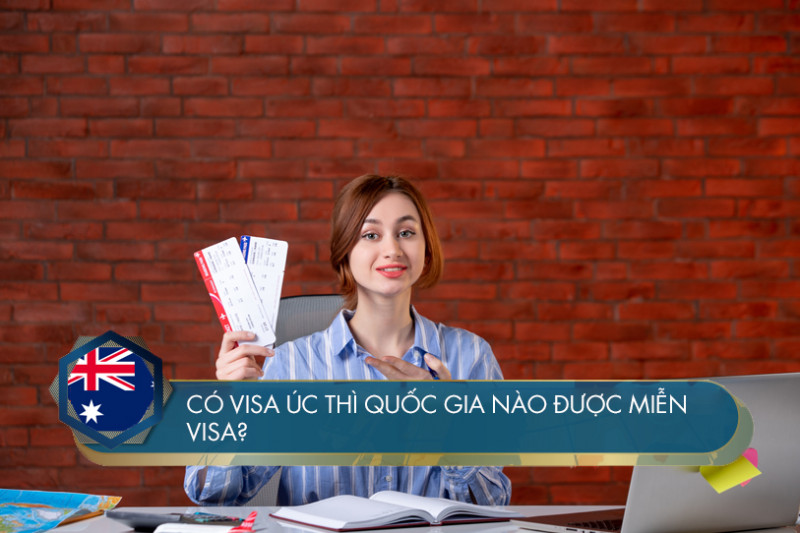 Có Visa Úc được miễn Visa nước nào năm 2024?