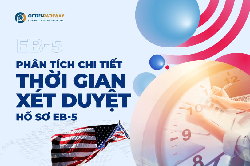 Phân tích chi tiết thời gian xét duyệt hồ sơ EB-5