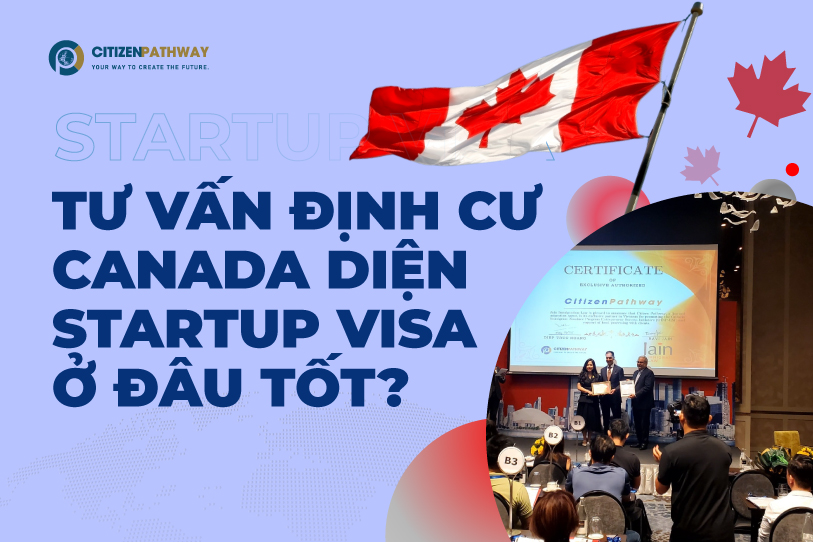 Tư vấn định cư Canada diện Startup Visa ở đâu tốt?