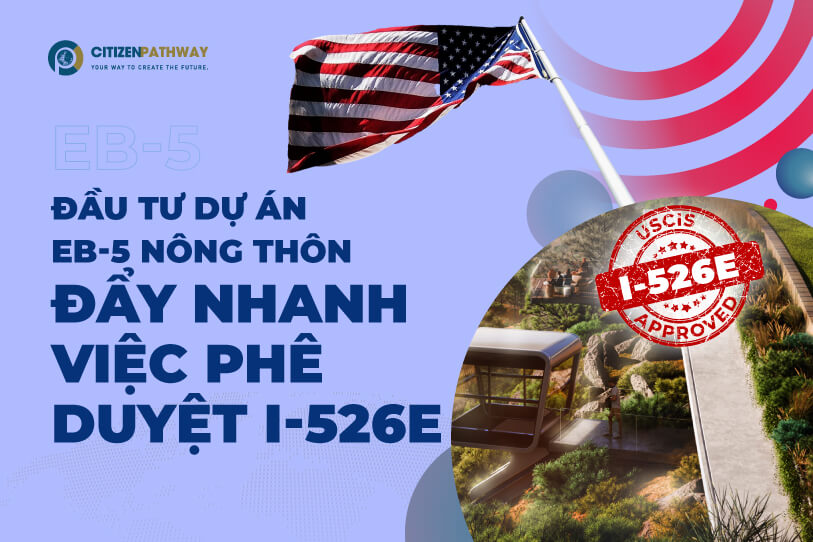 Đầu tư dự án EB-5 nông thôn đẩy nhanh việc phê duyệt I-526E