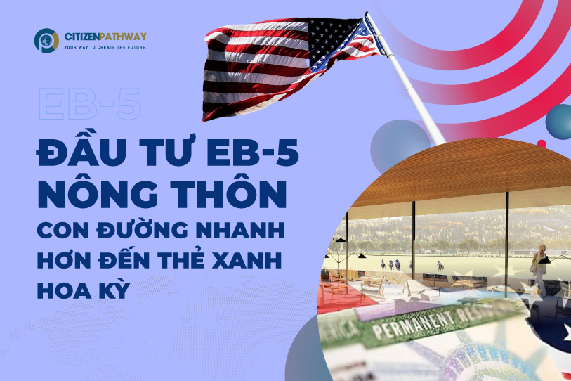 Đầu tư EB-5 dự án nông thôn đã có chấp thuận I-956F - Con đường nhanh hơn đến Thẻ xanh Hoa Kỳ