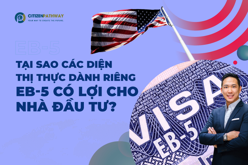 Tại sao các diện thị thực EB-5 dành riêng có lợi cho Nhà đầu tư?