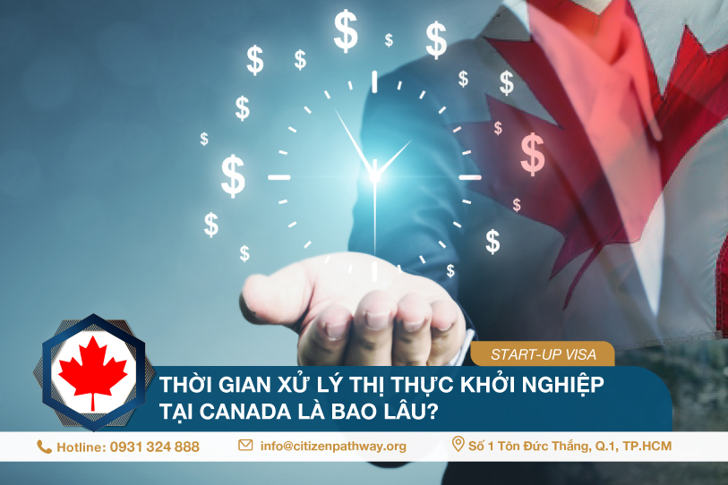 Thời gian xử lý hồ sơ diện Startup Visa Canada là bao lâu?