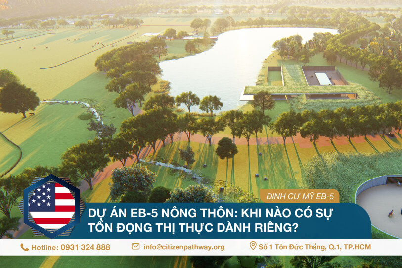 Dự án EB-5 nông thôn: Khi nào có sự tồn đọng thị thực dành riêng?