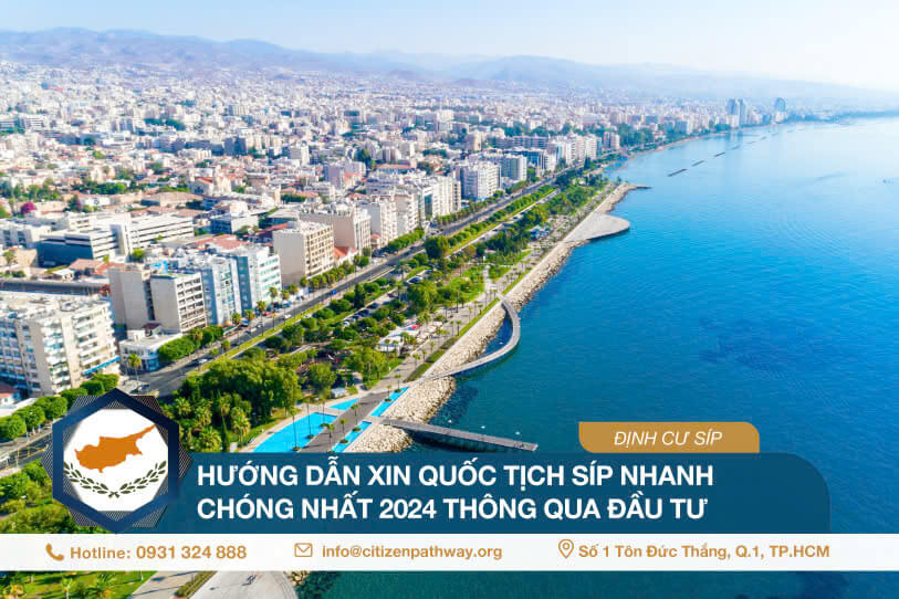 Hướng dẫn xin quốc tịch Síp nhanh chóng nhất 2024 thông qua đầu tư