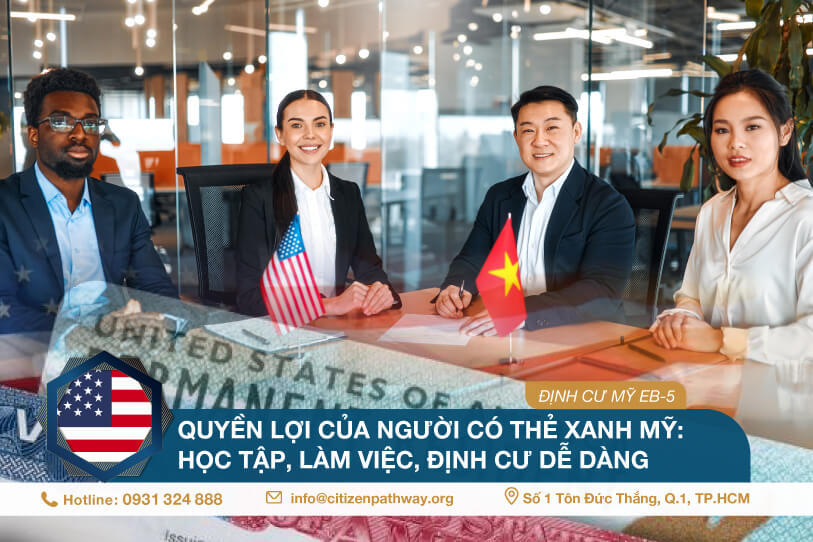 Quyền lợi của người có thẻ xanh Mỹ: học tập, làm việc, định cư dễ dàng