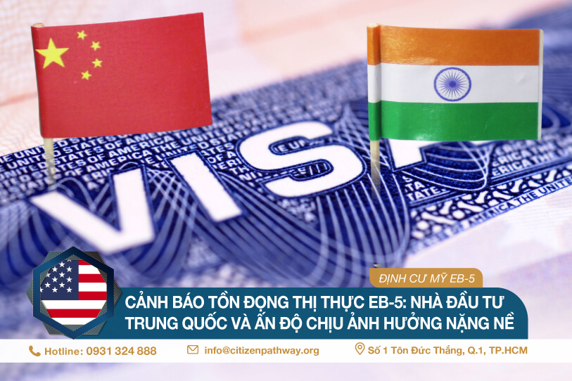 Cảnh báo tồn đọng thị thực EB-5: Nhà đầu tư Trung Quốc và Ấn Độ chịu ảnh hưởng nặng nề