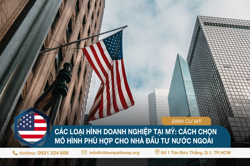 Các loại hình doanh nghiệp tại Mỹ: Cách chọn mô hình phù hợp cho nhà đầu tư nước ngoài