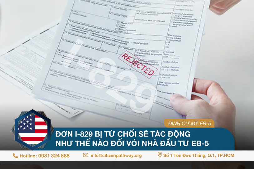 Đơn I-829 bị từ chối sẽ tác động như thế nào đối với nhà đầu tư EB-5