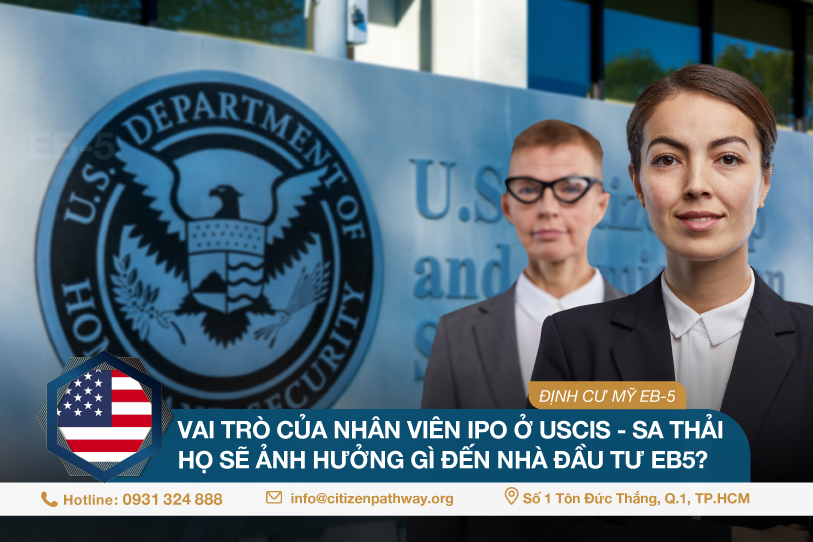 Nhân viên IPO và vai trò của họ ở USCIS - Sa thải nhân viên IPO sẽ ảnh hưởng gì đến nhà đầu tư EB5?