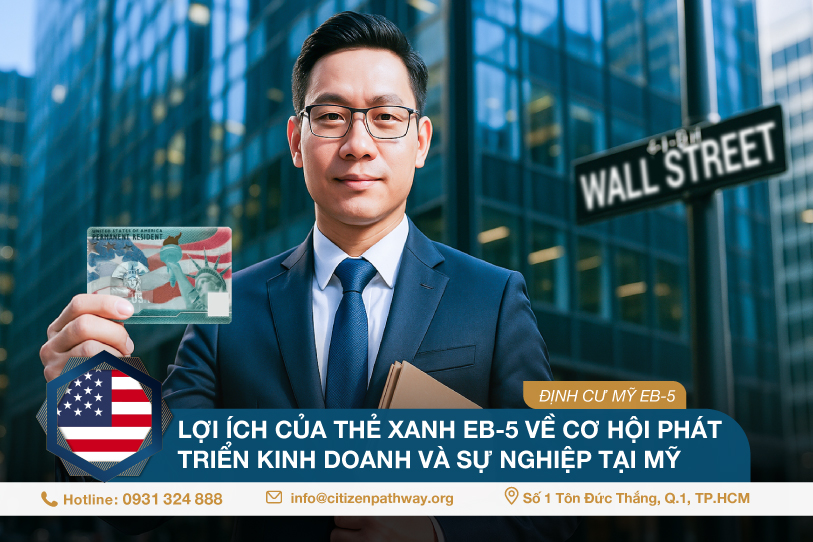 Lợi ích của Thẻ xanh EB-5 về cơ hội phát triển kinh doanh và sự nghiệp tại Mỹ