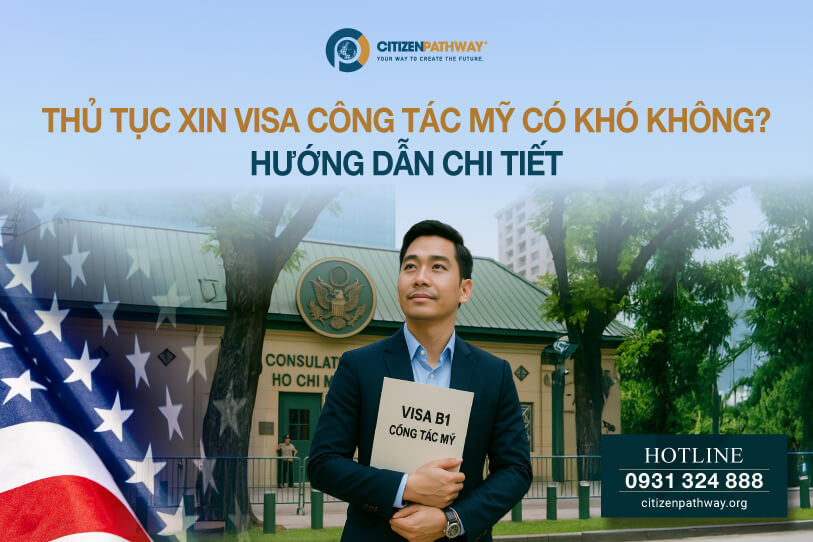 Thủ tục xin visa công tác Mỹ có khó không? Hướng dẫn chi tiết
