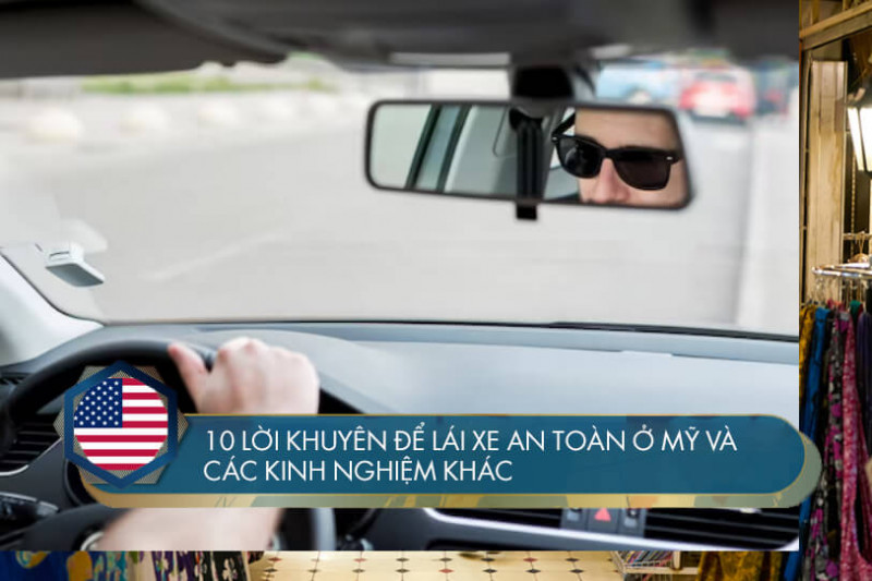 10 lời khuyên để lái xe an toàn ở Mỹ và các kinh nghiệm khác