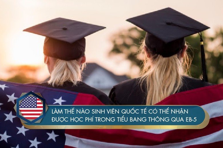 Sinh viên quốc tế có thể nhận được học phí trong tiểu bang thông qua EB-5?