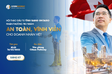 Hội thảo Canada Đầu tư tỉnh bang Ontario Nhận thường trú nhân AN TOÀN, VĨNH VIỄN cho Doanh nhân Việt