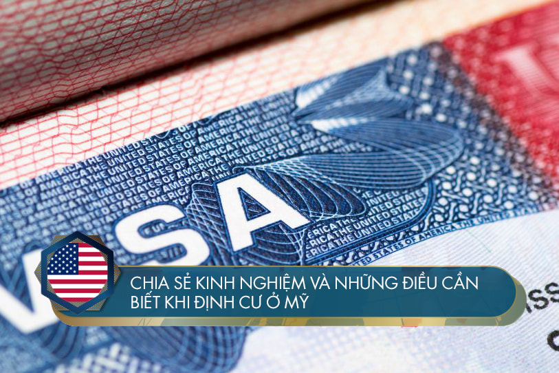 Chia sẻ kinh nghiệm và những điều cần biết khi định cư ở Mỹ