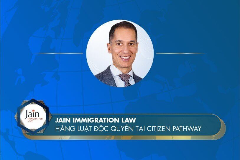 Jain Immigration Law – Hãng luật độc quyền tại Citizen Pathway