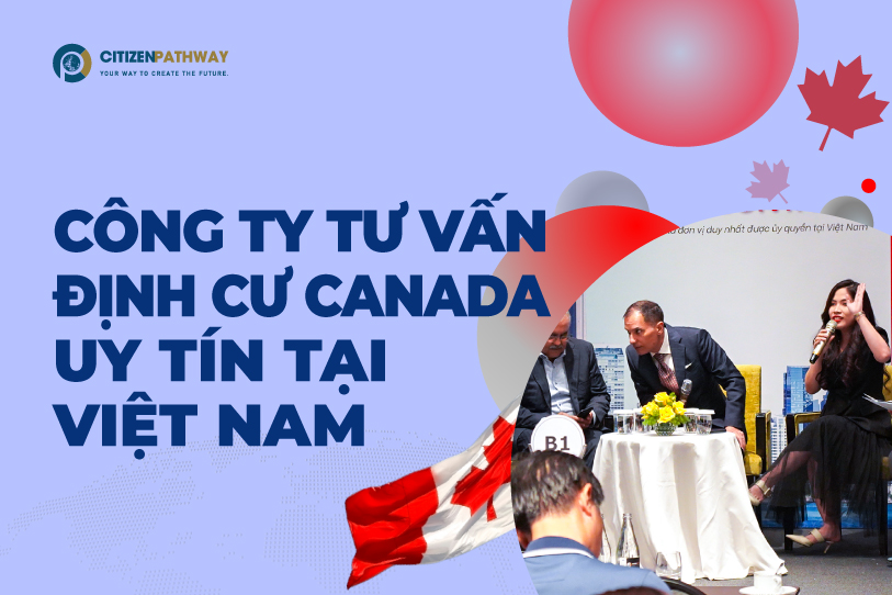 Top 5 công ty tư vấn định cư Canada uy tín tại Việt Nam