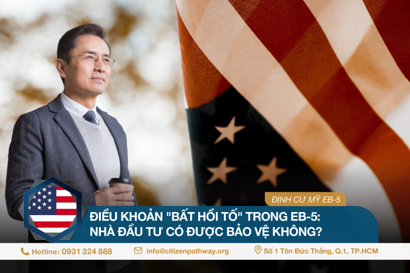 Điều khoản ‘bất hồi tố’ trong EB-5: Nhà đầu tư có được bảo vệ không?