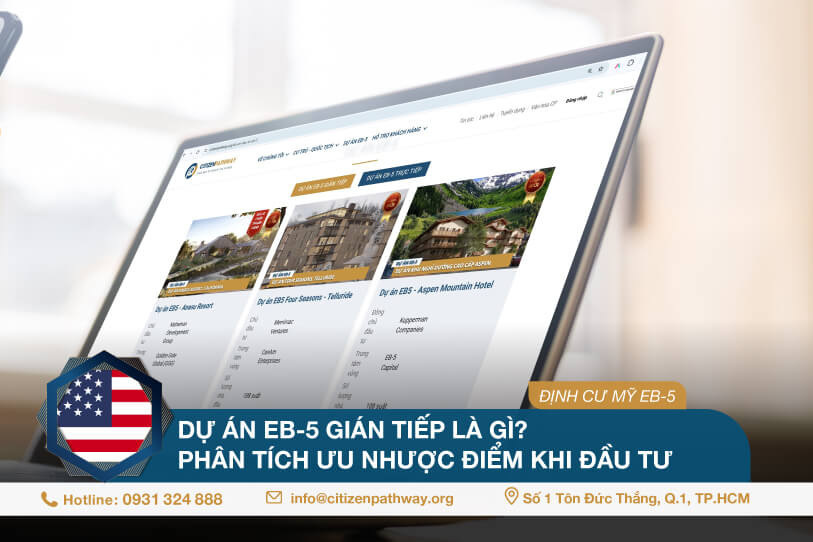 Dự án EB-5 gián tiếp là gì? Phân tích ưu nhược điểm khi đầu tư