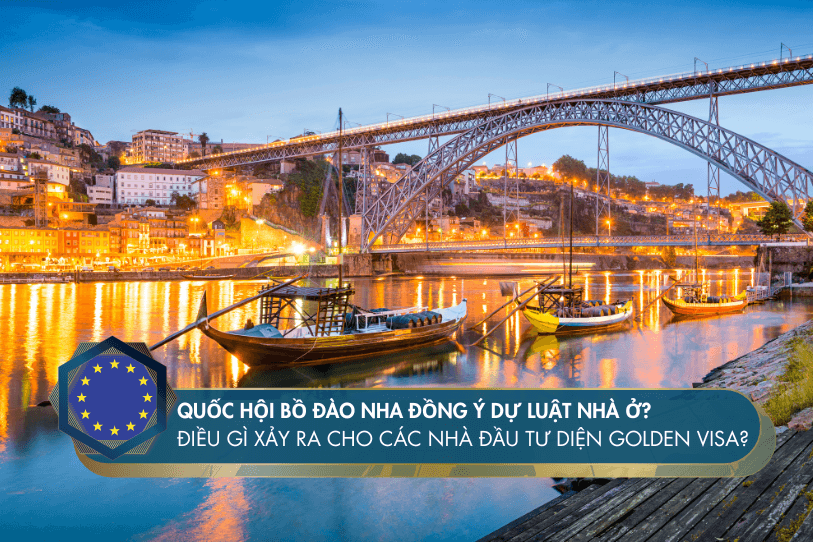 Quốc hội Bồ Đào Nha đồng ý dự luật nhà ở? Điều gì xảy ra cho các Nhà đầu tư diện Golden Visa?