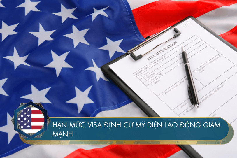 Hạn mức visa định cư Mỹ diện lao động 2024 giảm mạnh