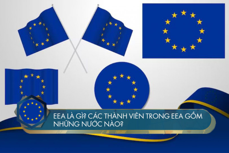 EEA là gì? Các thành viên trong EEA gồm những nước nào?