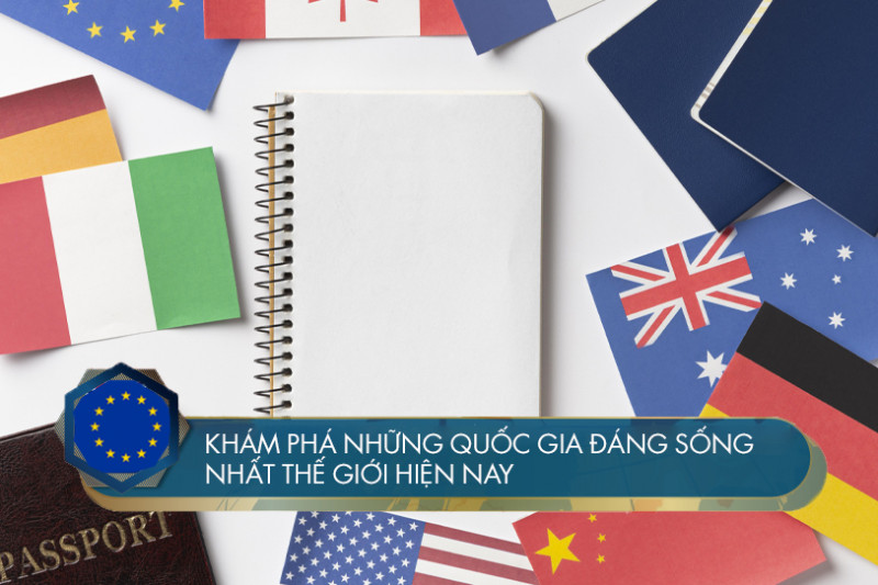 Khám phá những quốc gia đáng sống nhất thế giới hiện nay