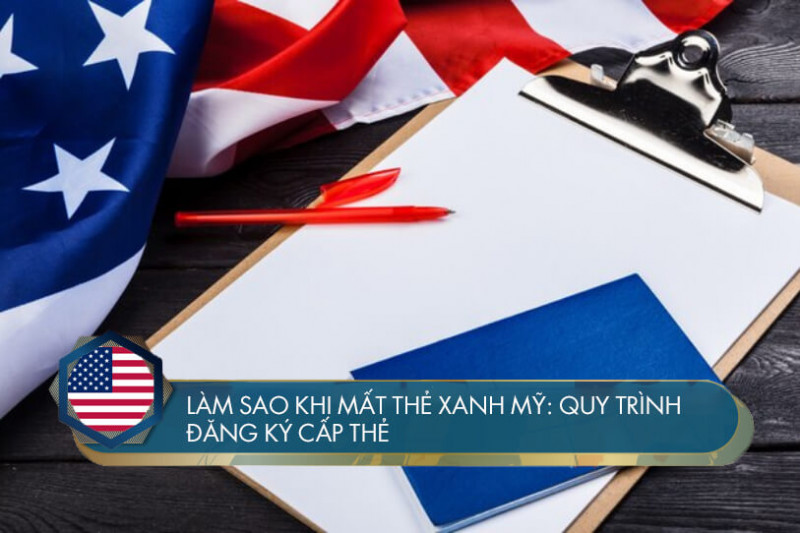 Làm sao khi mất thẻ xanh Mỹ: quy trình đăng ký cấp thẻ