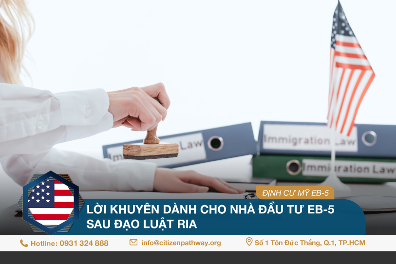 Lời khuyên dành cho nhà đầu tư EB-5 sau đạo luật RIA