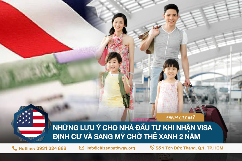 Những lưu ý cho nhà đầu tư khi nhận visa định cư và sang Mỹ chờ thẻ xanh 2 năm