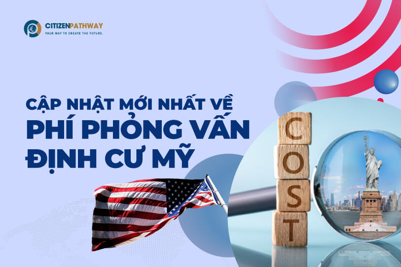 Cập nhật mới nhất về phí phỏng vấn định cư Mỹ