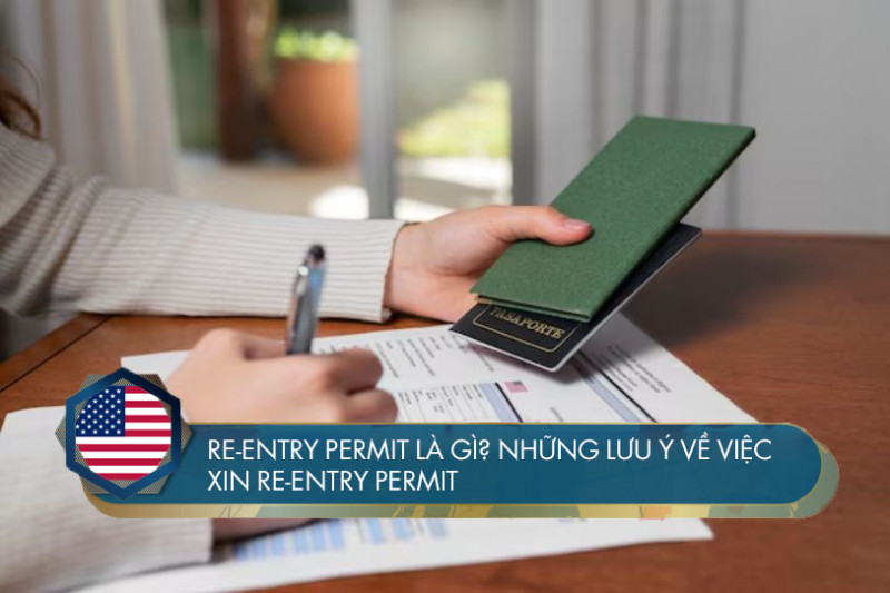 Re-Entry permit là gì? Những lưu ý về việc xin Re-Entry permit