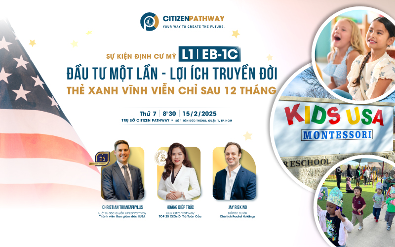 Sự kiện Định cư Mỹ L1/EB-1C: ĐẦU TƯ MỘT LẦN – LỢI ÍCH TRUYỀN ĐỜI – THẺ XANH VĨNH VIỄN CHỈ SAU 12 THÁNG