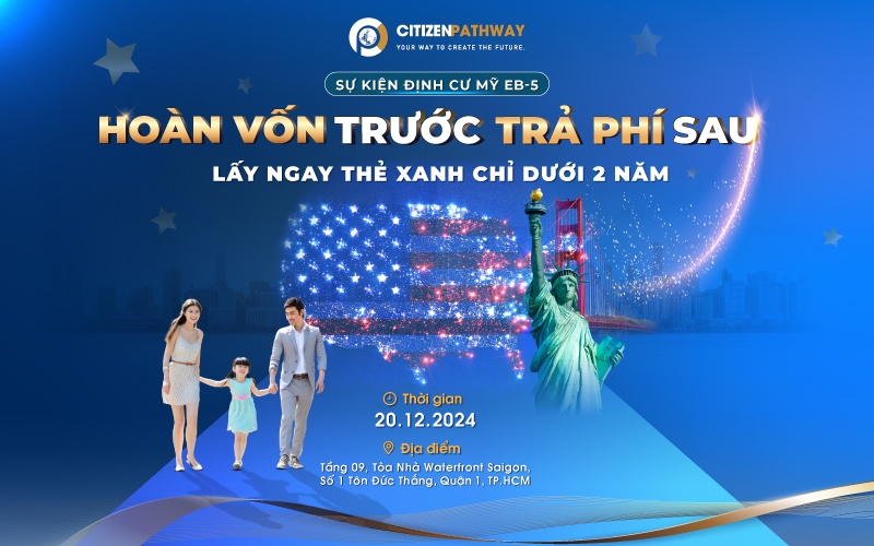Sự kiện định cư Mỹ EB-5: HOÀN VỐN TRƯỚC, TRẢ PHÍ SAU – LẤY NGAY THẺ XANH CHỈ DƯỚI 2 NĂM