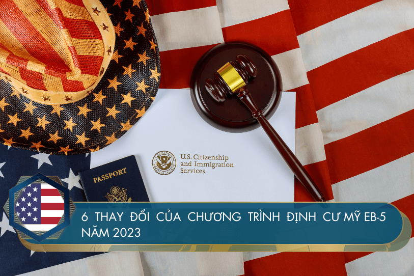 6 thay đổi của chương trình định cư Mỹ EB-5 năm 2023
