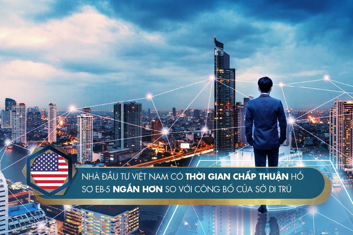 Nhà đầu tư Việt Nam có thời gian chấp thuận hồ sơ EB-5 ngắn hơn so với công bố của Sở Di trú