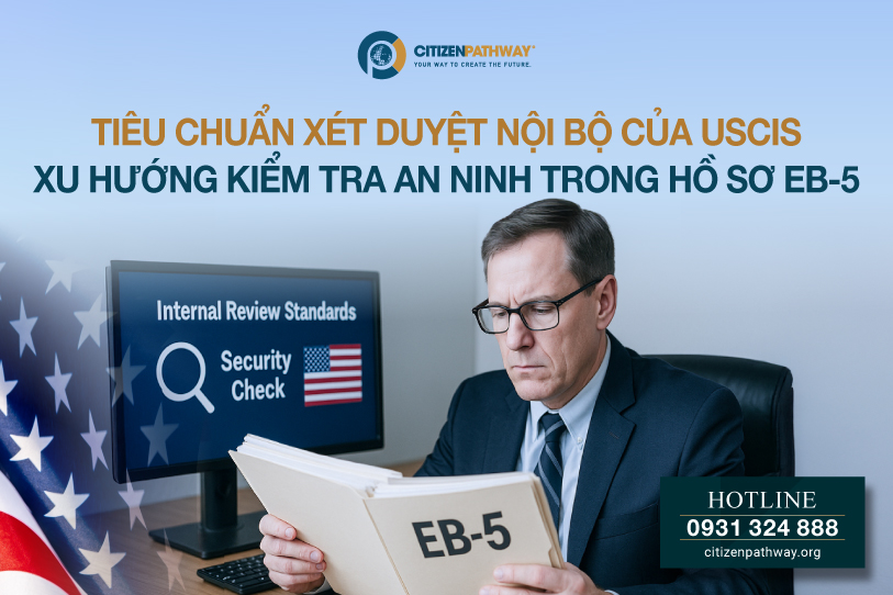 Tiêu chuẩn xét duyệt USCIS và xu hướng an ninh hồ sơ EB-5