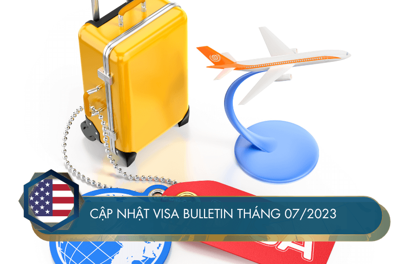 Cập nhật Visa Bulletin tháng 07 năm 2023