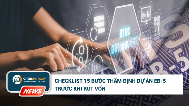 15 Bước thẩm định dự án EB‑5 – Bảo vệ vốn và thẻ xanh Mỹ an toàn