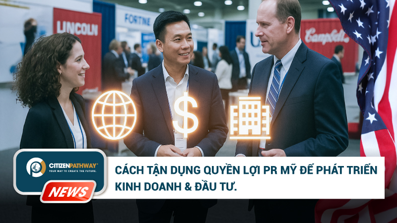 Cách tận dụng quyền lợi Thẻ xanh (PR) Mỹ để phát triển kinh doanh & đầu tư