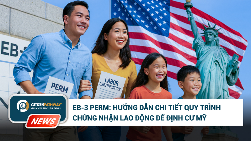 EB3 PERM là gì? Hướng Dẫn Chi Tiết Quy Trình Chứng Nhận Lao Động Để Định Cư Mỹ