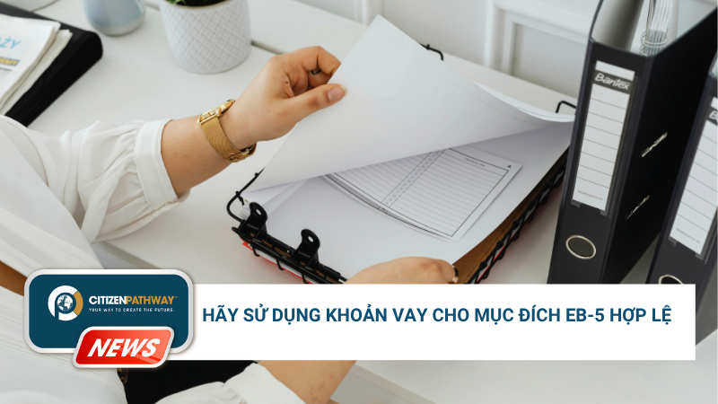 Hãy sử dụng khoản vay cho mục đích EB-5 hợp lệ