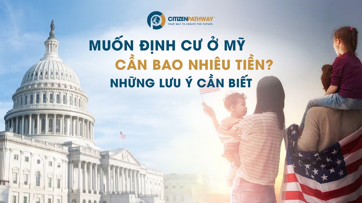 Muốn định cư ở Mỹ cần bao nhiêu tiền? Những lưu ý cần biết