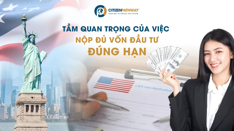 Tầm quan trọng của việc nộp đủ vốn đầu tư đúng hạn trong hồ sơ EB-5
