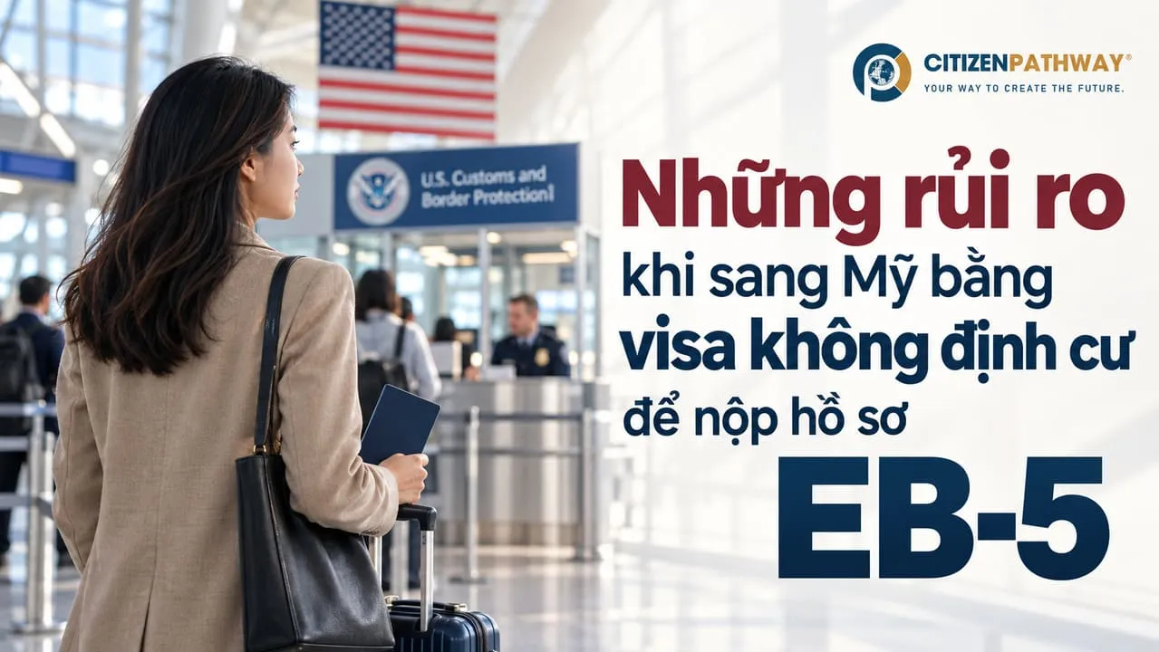 Những rủi ro khi sang Mỹ bằng visa không định cư để nộp hồ sơ EB-5