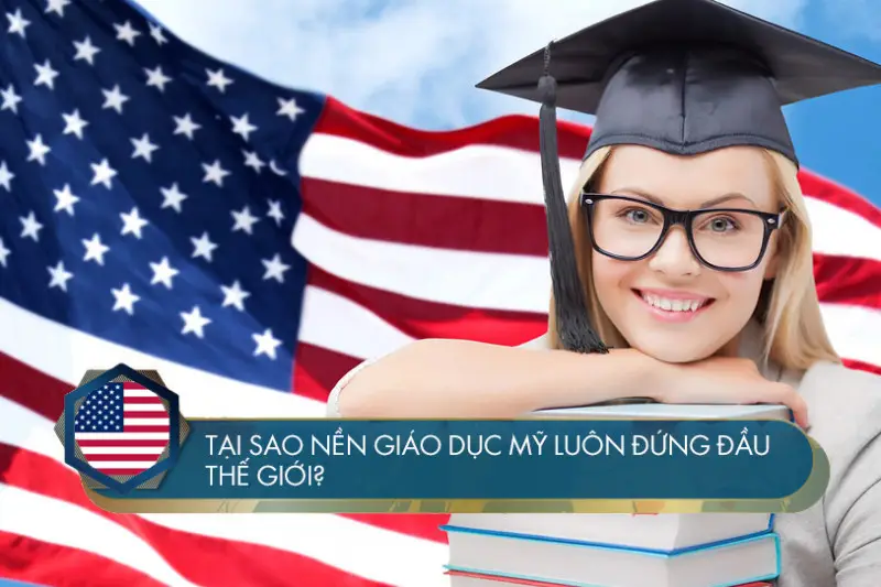 Tại sao nền giáo dục Mỹ luôn đứng đầu thế giới?