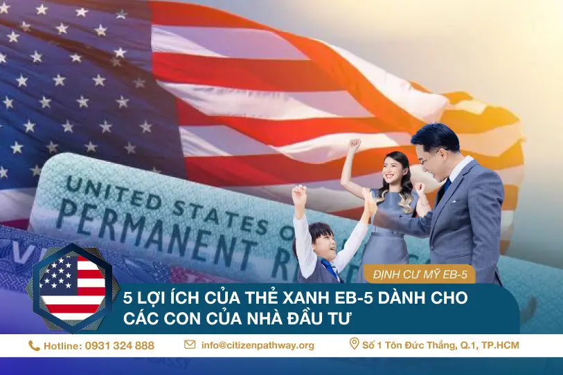 6 lợi ích của Thẻ xanh EB-5 dành cho các con của Nhà đầu tư